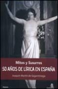 MITOS Y SUSURROS 50 AOS DE LIRICA EN ESPAA di MARTIN DE SAGARMINAGA, JOAQUIN 