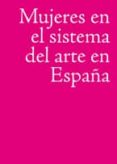 MUJERES EN EL SISTEMA DEL ARTE EN ESPAA di VV.AA. 