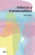 INFANCIA Y TRANSEXUALIDAD: MANUAL PRACTICO di GAVILAN, JUAN 