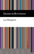 LOS BANQUETES di ROTTERDAM, ERASMO DE 