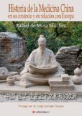HISTORIA DE LA MEDICINA CHINA EN SU CONTEXTO Y EN RELACION CON EUROPA di MORA SANCHEZ, RAFAEL DE 