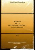 HISTORIA DE LA DIPLOMACIA ESPAOLA T. VIII.LA EDAD BARROCA II di OCHOA BRUN, MIGUEL ANGEL 