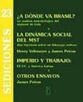 SEDICIONES 23: A DONDE VA BRASIL?: UN ANALISIS METODOLOGICO DEL REGIMEN DE LULA.LA DINAMICA SOCIAL DEL MST (...) OTROS ENSAYOS di PETRAS, JAMES 