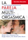 LA PAREJA MULTIORGASMICA: COMO INCREMENTAR ESPECTACULARMENTE EL PLACER, LA INTIMIDAD Y LA CAPACIDAD SEXUAL di VV.AA. 