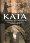 KATA. LA TRANSMISION DEL CONOCIMIENTO EN LAS ARTES MARCIALES TRAD ICIONALES di VV.AA. 