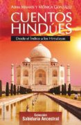 CUENTOS HINDUES: DESDE EL INDICO A LOS HIMALAYAS di GONZALEZ, MONICA GONZALEZ ALVAREZ, MONICA MAHAN, ASHA 