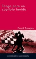 TANGO PARA UN COPILOTO HERIDO di TORREJON, DAVID 