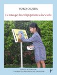 LA NIA QUE IBA EN HIPOPOTAMO A LA ESCUELA de OGAWA, YOKO 