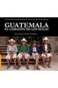 GUATEMALA EL CORAZON DE LOS MAYAS di VV.AA. 