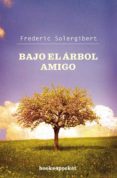 BAJO EL ARBOL AMIGO de SOLERGIBERT, FREDERIC 