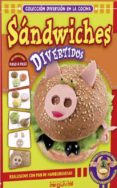 SANDWICHES DIVERTIDOS: REALIZADOS CON PAN DE HAMBURGUESAS di VV.AA