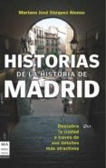 HISTORIAS DE LA HISTORIA DE MADRID de VAZQUEZ ALONSO, MARIANO JOSE 