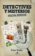 DETECTIVES Y MISTERIOS NADA SERIOS di NUO, FRAN 