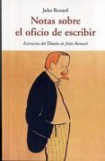 NOTAS SOBRE EL OFICIO DE ESCRIBIR de RENARD, JULES 