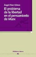 EL PROBLEMA DE LA LIBERTAD EN EL PENSAMIENTO DE MARX de PRIOR OLMOS, ANGEL 