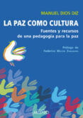 PAZ COMO CULTURA: FUENTES Y RECURSOS DE UNA PEDAGOGIA PARA LA PAZ de MAYOR ZARAGOZA, FEDERICO 