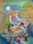 QUIEN PUEDE AYUDARME A DORMIR? di FOX, SABRINA  ROTHAN, ANN 