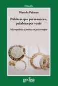 PALABRAS QUE PERMANECEN, PALABRAS POR VENIR: MICROPOLITICA Y POET ICA EN PSICOTERAPIA di PAKMAN, MARCELO 
