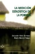 LA MEDICION ESTADISTICA DE LA POBREZA de ORTIZ SERRANO, SALVADOR  MARCO CRESPO, ROCIO 