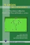 72 JUEGOS PARA EL ENTRENAMIENTO DE LOS TIROS LIBRES INDIRECTOS AL EJADOS DEL AREA DEL PENALTY EN FUTBOL de LOPEZ LOPEZ, JAVIER ALBERTO 