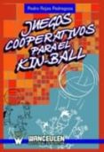 JUEGOS COOPERATIVOS PARA EL KIN BALL de ROJAS PEDREGOSA, PEDRO 