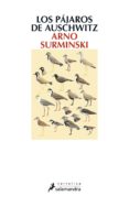 LOS PAJAROS DE AUSCHWITZ de SURMINSKY, ARNO 