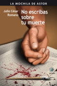 NO ESCRIBAS SOBRE TU MUERTE de CESAR ROMANO, JULIO 