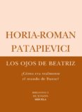 LOS OJOS DE BEATRIZ (COMO ERA REALMENTE EL MUNDO DE DANTE?) de PATAPIEVICI, HORIA-ROMAN 