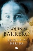 LA NIEBLA HERIDA (SERIE CORAZON RODRIGUEZ 2) (BOLSILLO RUSTICA) de BARRERO, JOAQUIN M. 