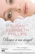 BESAR A UN ANGEL de PHILLIPS, SUSAN ELIZABETH 