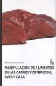 MANIPULACION DE ALIMENTOS EN LAS CARNES Y DERIVADOS AVES Y CAZA de CEBALLOS ATIENZA, RAFAEL 