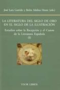 LA LITERATURA DEL SIGLO DE ORO EN EL SIGLO DE LA ILUSTRACION de LARA GARRIDO, JOSE 