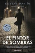EL PINTOR DE SOMBRAS de MARTIN, ESTEBAN 