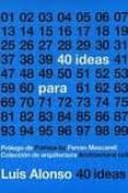 40 IDEAS PARA 100 PROYECTOS de ALONSO, LUIS 