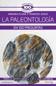 LA PALEONTOLOGIA EN 100 PREGUNTAS di OLIVER, ADRIANA GASCO, FRANCESC 