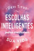 Escolhas Inteligentes Para Melhorar Sua Vida (ebook)