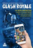 CMO DIVERTIRSE CON CLASH ROYALE di VV.AA. 