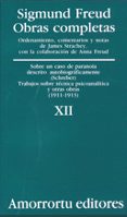 OBRAS COMPLETAS: SOBRE UN CASO DE PARANOIA DESCRITO AU TOBIOGRAFICAMENTE; TRABAJOS SOBRE TECNICA...(VOL. XII)            OBRASTRAS OBRAS (1911-1913) di FREUD, SIGMUND 