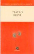 TEATRO BREVE de CALDERON DE LA BARCA, PEDRO 