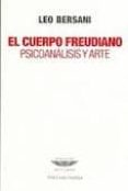 EL CUERPO FREUDIANO: PSICOANALISIS Y ARTE di BERSANI, LEO 