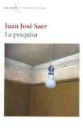 LA PESQUISA de SAER, JUAN JOSE 