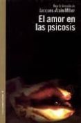 EL AMOR EN LAS PSICOSIS de MILLER, JACQUES-ALAN 