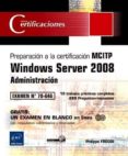 WINDOWS SERVER 2008,ADMINISTRACION: PREPARACION A LA CERTIFICACIO N MCITP.EXAMEN 70-646 de FREDDI, PHILIPPE 