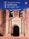 ARQUITECTURA MEXICANA DEL SIGLO XVI de KUBLER, GEORGE 