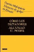 TECNICAS DE GOLPE DE ESTADO: COMO LOS DICTADORES ALCANZAN EL PODE R de MALAPARTE, CURZIO 