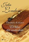 EL LIBRO DEL ESCANDALO (CUESTION DE HONOR, I) de LONDON, JULIA 