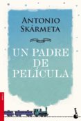 UN PADRE DE PELICULA de SKARMETA, ANTONIO 