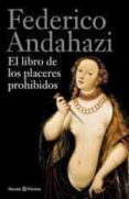 EL LIBRO DE LOS PLACERES PROHIBIDOS de ANDAHAZI, FEDERICO 