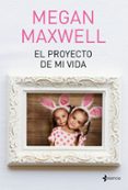 EL PROYECTO DE MI VIDA de MAXWELL, MEGAN 