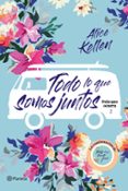 TODO LO QUE SOMOS JUNTOS (DEJA QUE OCURRA 2) de KELLEN, ALICE 